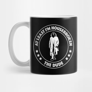 Big Lebowski - At Least I'm Housebroken Mug